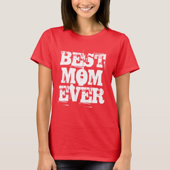 Best Mom Ever Rustic T-Shirt (Front)
