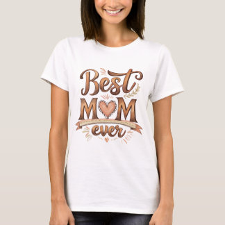 Best Mom Ever Rustic Typography with Heart T-Shirt