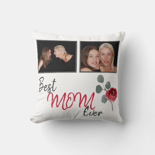 Best Mom Ever Script Mother Photo Collage Throw Pillow - Best Mom Ever Script Mother Photo Collage Throw Pillow / Modern pillow with a photo collage, Best mom ever trendy script and watercolor red rose. Insert two of your best photos into the templates. Great as a Mother`s Day gift for your mother.