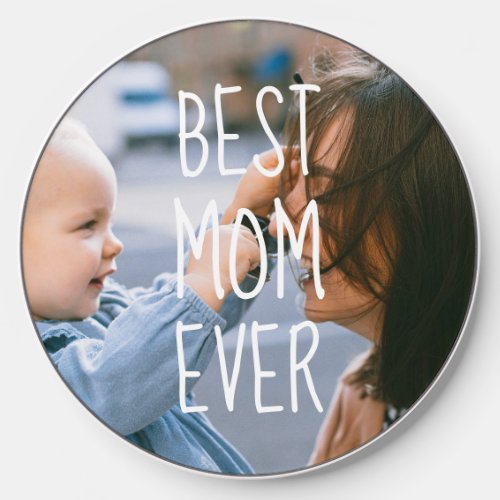 Best Mom Ever Script Photo Wireless Charger