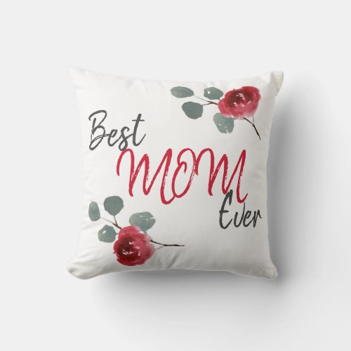 Best Mom Ever Script Watercolor Roses Floral Throw Pillow - Best Mom Ever Script Watercolor Roses Floral Throw Pillow / Beautiful and modern floral pillow for your mother. The pillow has red watercolor roses and a text Best Mom Ever in a trendy script. You can change any text if you want. Great as a gift for your mother on the Mother`s Day.