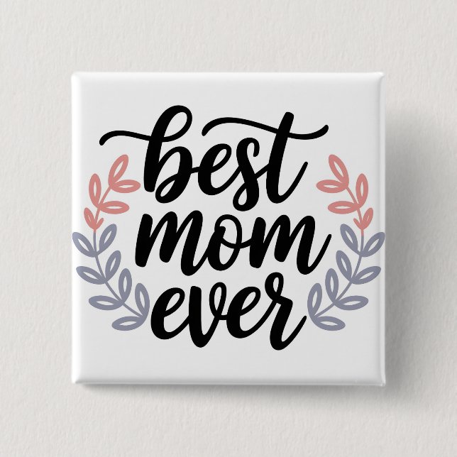 Best Mom Ever Script with Delicate Leaf Button (Front)