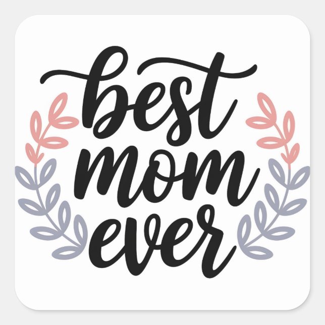 Best Mom Ever Script with Delicate Leaf Square Sticker (Front)