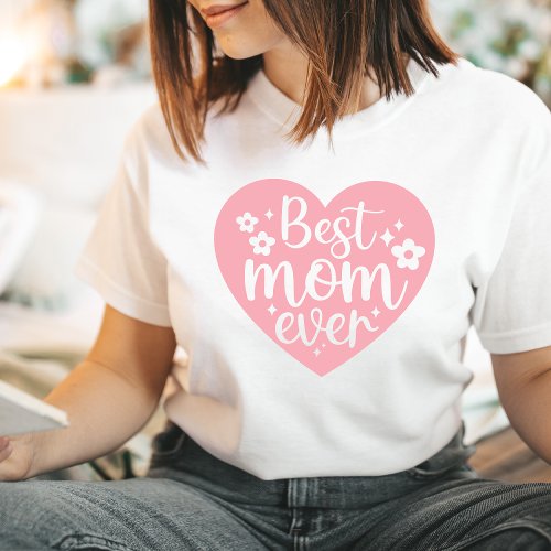 Best Mom Ever Shirt Mama Heart Graphic Tee Mothers