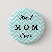 Best Mom Ever- Simple Button Badge