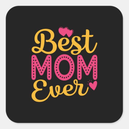 Best Mom Ever Square Sticker