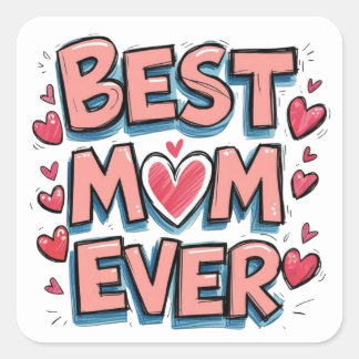 Best Mom Ever Square Sticker