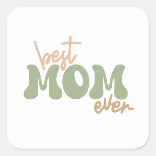 Best mom ever  square sticker