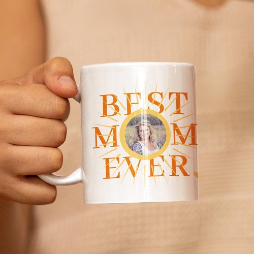 Best Mom Ever sun photo Mothers Day Coffee Mug