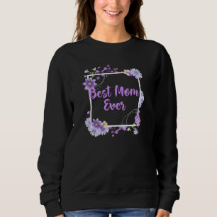 Best Mom Ever Sweatshirt