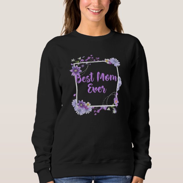 Best Mom Ever Sweatshirt (Front)