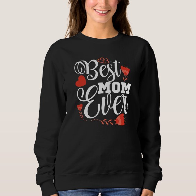 Best Mom Ever  Sweatshirt (Front)
