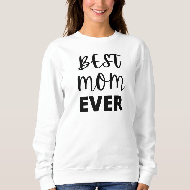 Best Mom Ever Sweatshirt (Front)