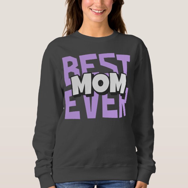 Best Mom Ever Sweatshirt – Mother’s Day Gift (Front)