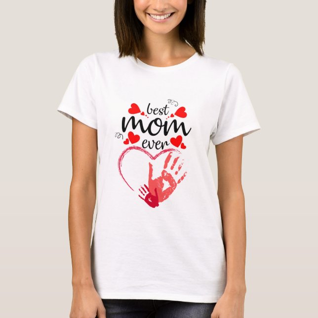 best mom ever T-Shirt (Front)