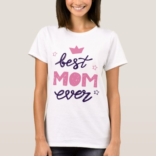 best mom ever T_Shirt