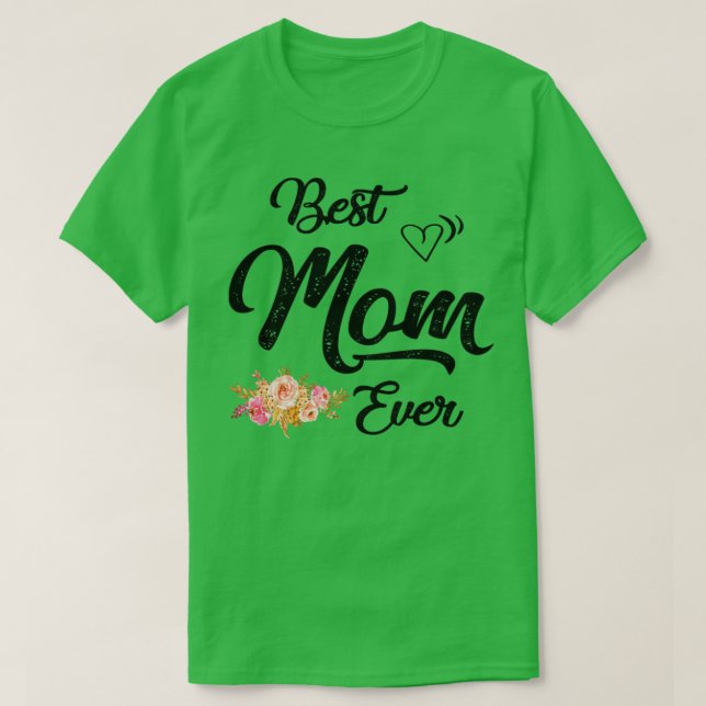 best mom ever  T-Shirt (Design Front)