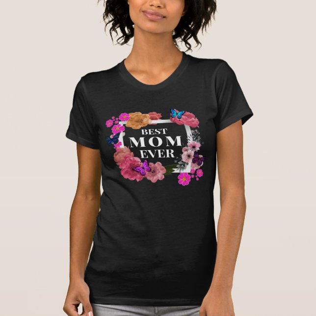 BEST MOM EVER T-Shirt (Front)