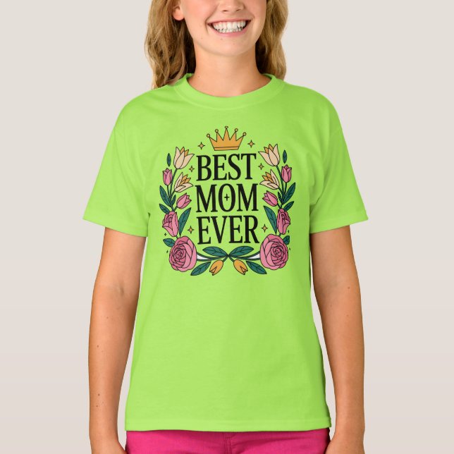 Best Mom Ever T-Shirt (Front)