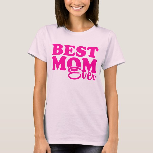 Best Mom Ever T-Shirt (Front)