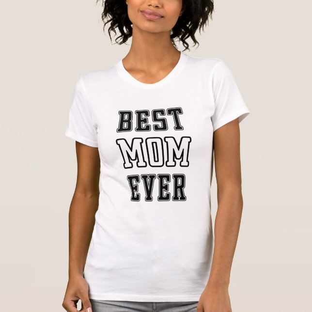 Best Mom Ever T-Shirt (Front)