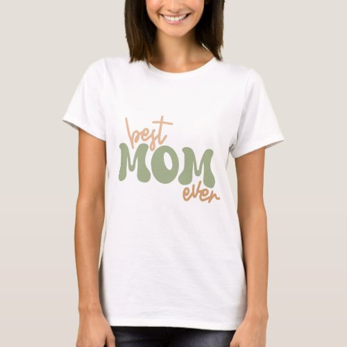 Best mom ever T_Shirt