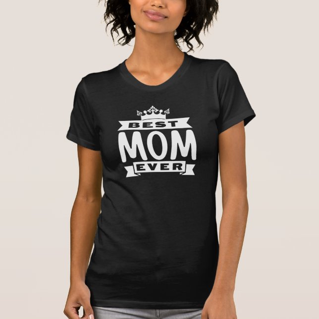 Best Mom Ever T-Shirt (Front)