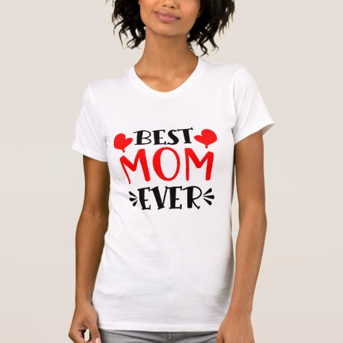 BEST MOM EVER T_Shirt