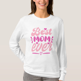 Best Mom Ever T-Shirt – Gift for Mother's