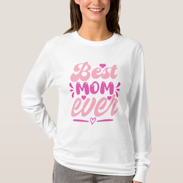 Best Mom Ever T-Shirt – Gift for Mother's (Front)