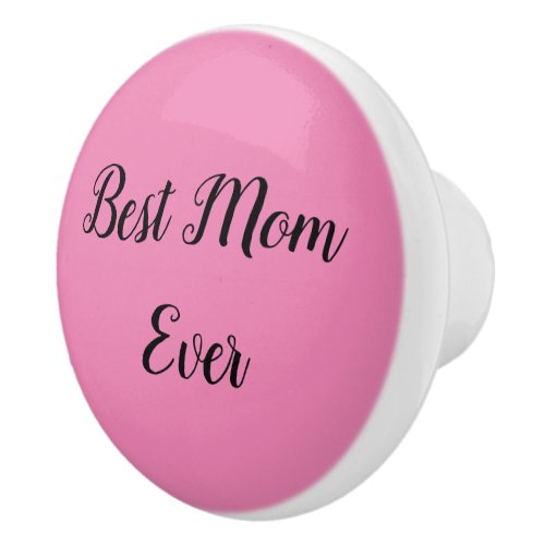 Best mom ever text pink ceramic knob