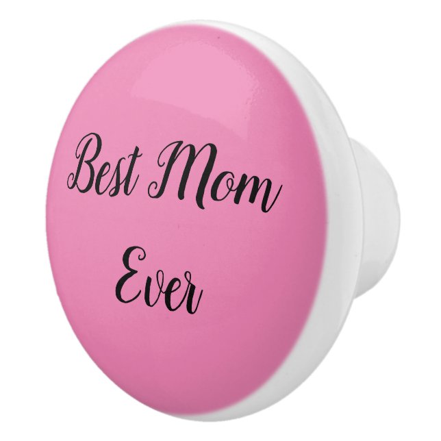 Best mom ever text pink ceramic knob (Right)