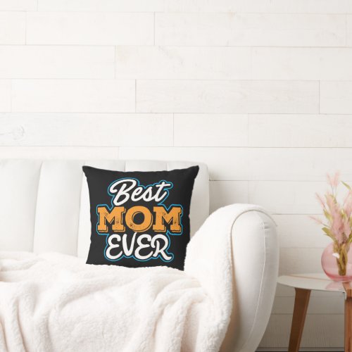 Best Mom Ever  Throw Pillow