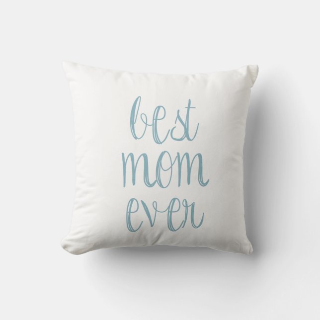 Best Mom Ever Throw Pillow (Front)