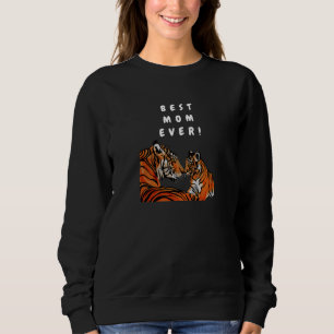 BEST MOM EVER, Tiger mom Sweatshirt