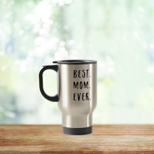 Best Mom Ever Travel Mug (Creator Uploaded)