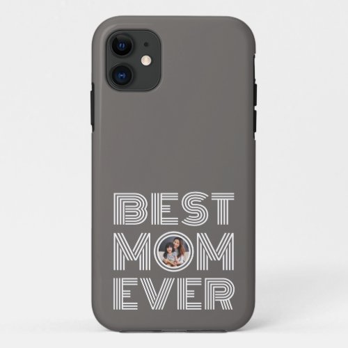 Best Mom Ever Trendy Photo iPhone 11 Case