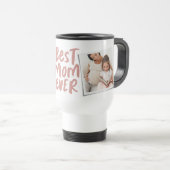Best mom ever two-photo trendy rose Mother's Day Travel Mug (Front Right)