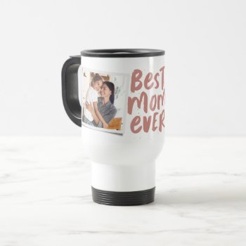 Best Mom Ever Two-photo Trendy Rose Mother's Day Travel Mug by LeaDelaverisDesign at Zazzle
