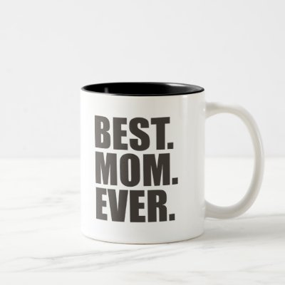 Best. Mom. Ever. Two-Tone Coffee Mug