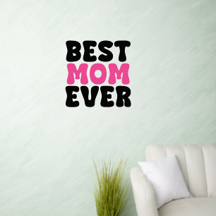 Best Mom Ever Typhography Wall Decal