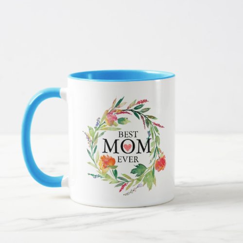 Best Mom Ever typography Colorful floral wreath Mug