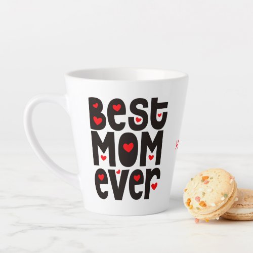 Best Mom Ever Typography Name Hearts Red Black Latte Mug