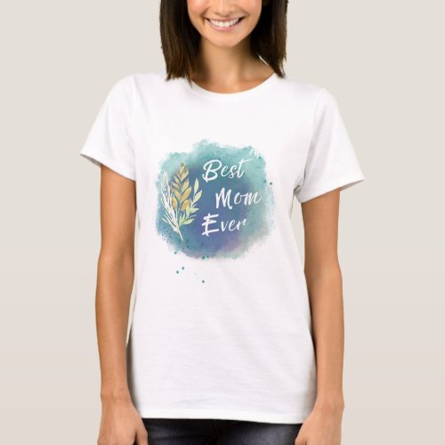 Best Mom Ever Watercolor Floral Blue T_Shirt