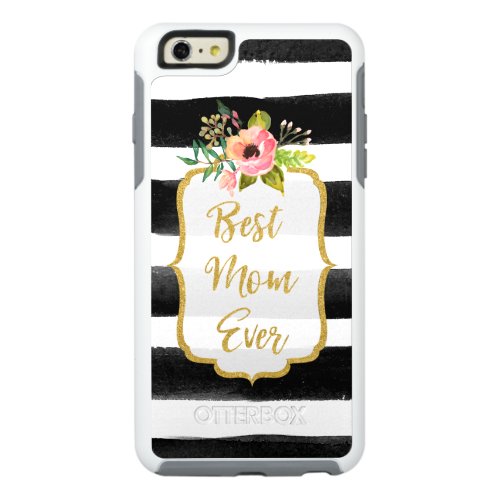 Best Mom Ever Watercolor Gold Floral Striped OtterBox iPhone 66s Plus Case