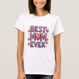 Best Mom Ever with Hearts & Sparkles T-Shirt