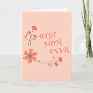 Best Mom Ever- World's Best Mom Card
