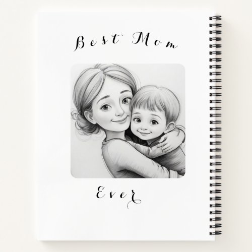Best Mom Ever Your photo is squared Notebook