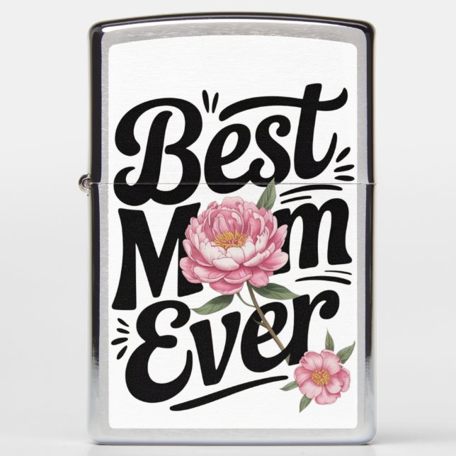 "Best Mom Ever"  Zippo Lighter (Front)