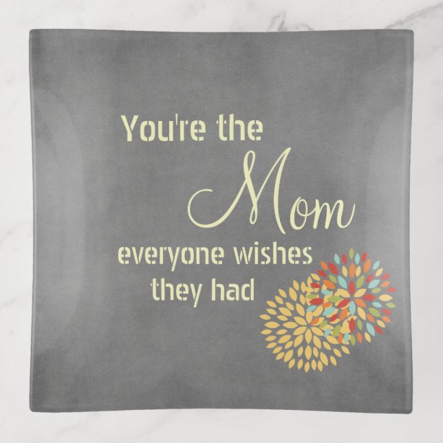 Best Mom: Everyone Wishes they Had Quote Trinket Tray (Front)